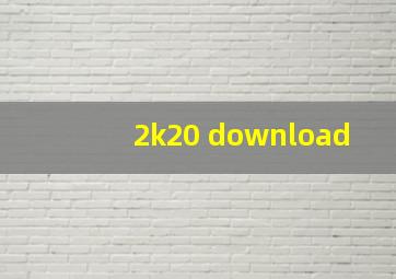 2k20 download